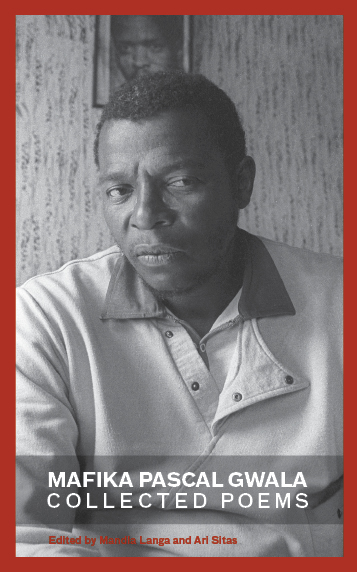 Collected Poems by Mafika Pascal Gwala edited by Mandla Langa and Ari Sitas