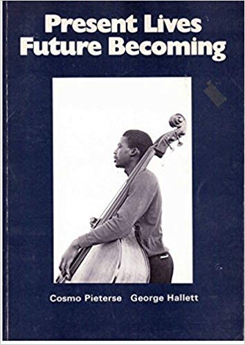 "Present Lives Future Becoming", Text Cosmo Pieterse, Hickey Press, London, 1973