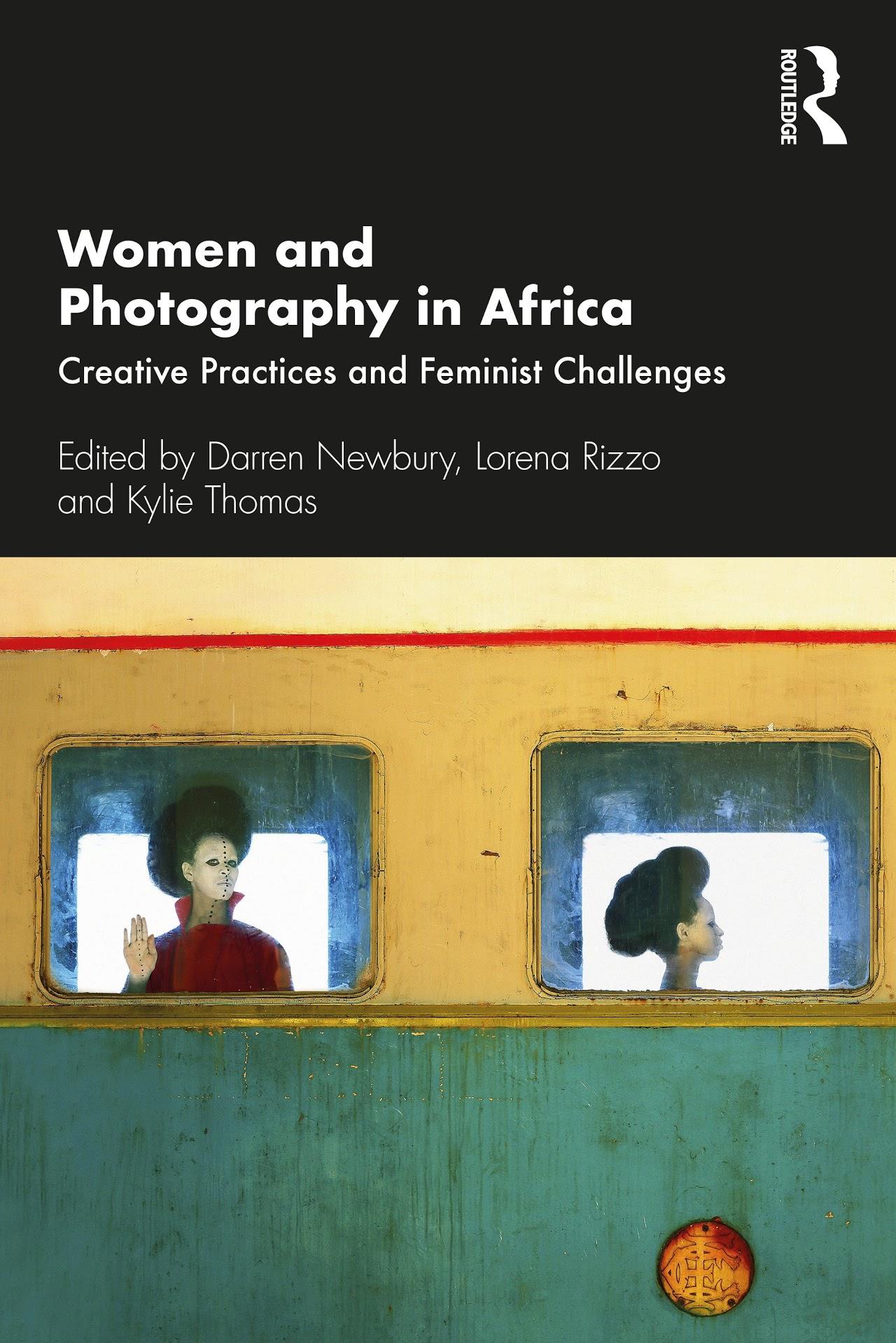 Women and Photography in Africa Creative Practices and Feminist Challenges (2020)