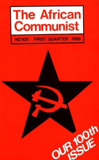 The African Communist No 100, First Quarter 1985