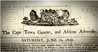 The Cape Town Gazette and African Advertiser, a bilingual newspaper and the first to publish news and advertisements, is published for the first time.