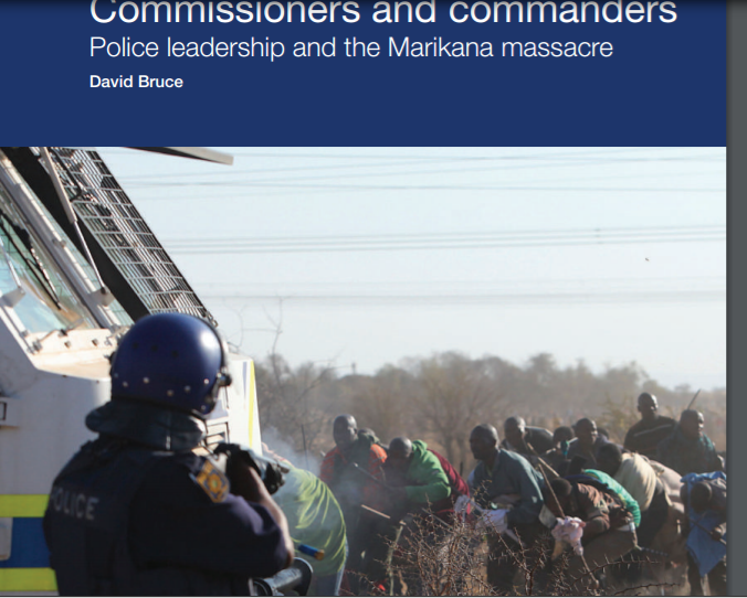 Commissioners and commanders: Police leadership and the Marikana massacre by David Bruce