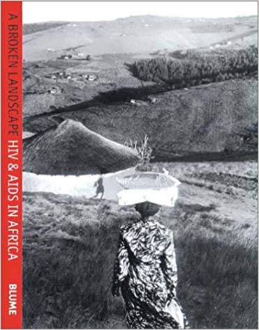 A Broken Landscape: HIV & AIDS in Africa Hardcover – April 1, 2003